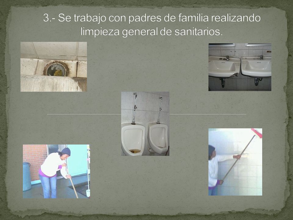 3.- Se trabajo con padres de familia realizando limpieza general de sanitarios.