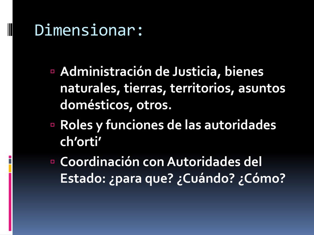 Dimensionar: Administración de Justicia, bienes naturales, tierras, territorios, asuntos domésticos, otros.