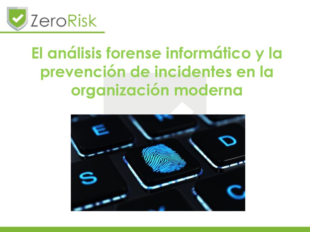 El análisis forense informático y la prevención de incidentes en la organización moderna