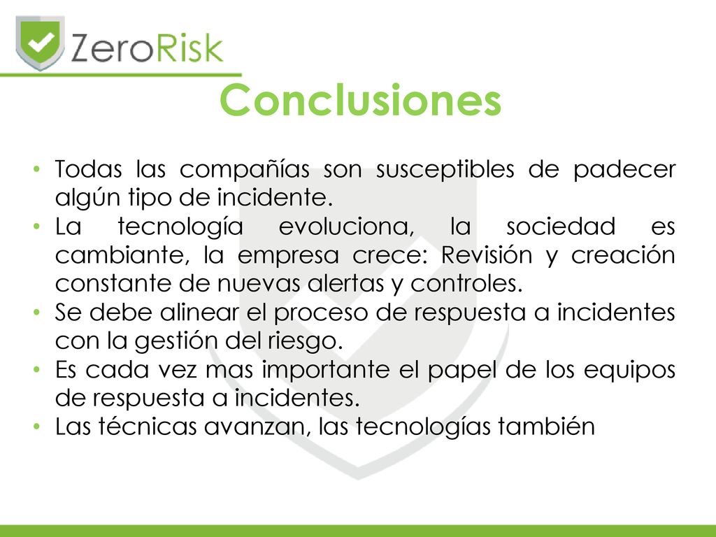 Conclusiones Todas las compañías son susceptibles de padecer algún tipo de incidente.