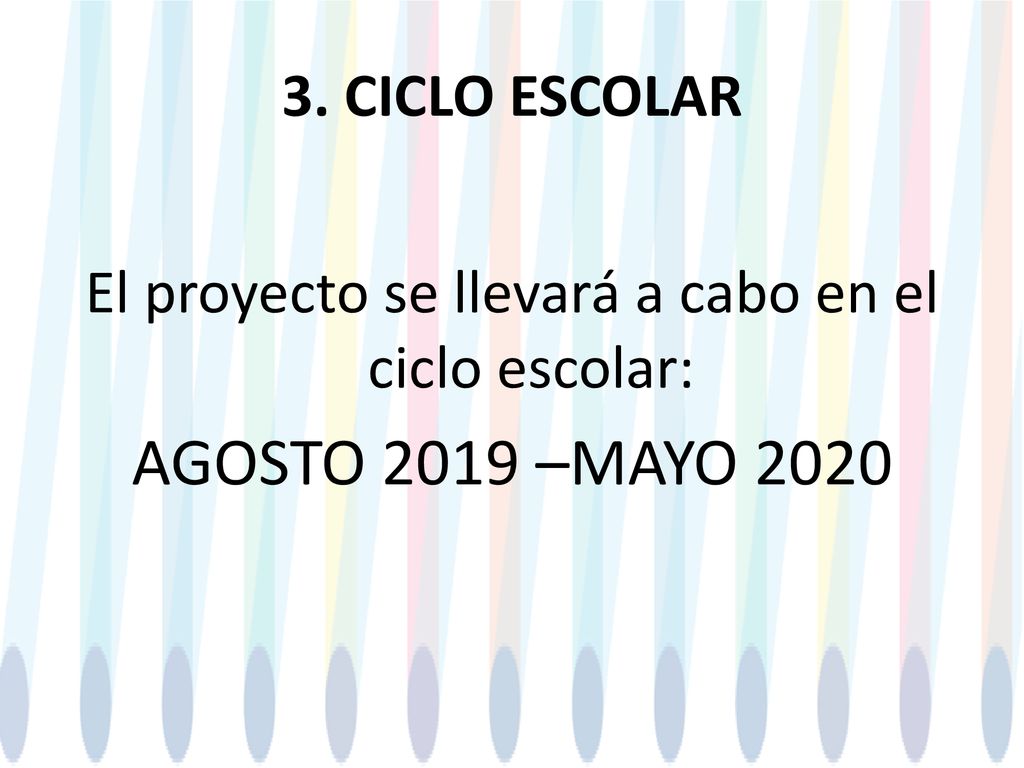 El proyecto se llevará a cabo en el ciclo escolar: