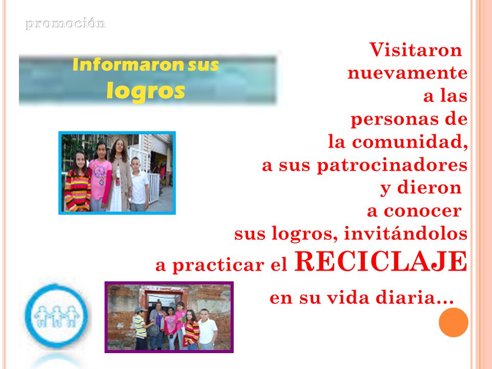 sus logros, invitándolos a practicar el RECICLAJE en su vida diaria…
