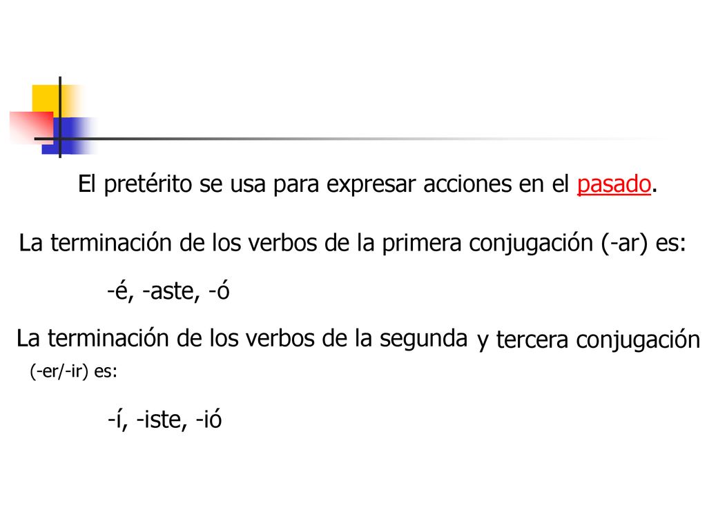 El pretérito se usa para expresar acciones en el pasado.