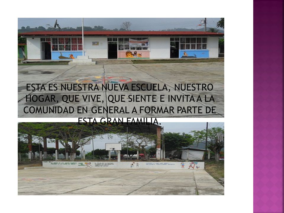 ESTA ES NUESTRA NUEVA ESCUELA, NUESTRO HOGAR, QUE VIVE, QUE SIENTE E INVITA A LA COMUNIDAD EN GENERAL A FORMAR PARTE DE ESTA GRAN FAMILIA.