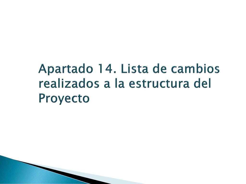Apartado 14. Lista de cambios realizados a la estructura del Proyecto