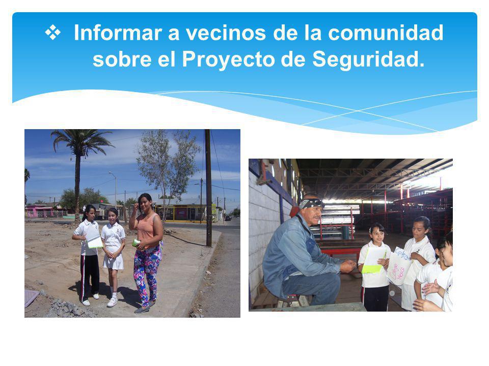 Informar a vecinos de la comunidad sobre el Proyecto de Seguridad.