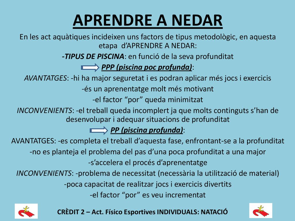 APRENDRE A NEDAR En les act aquàtiques incideixen uns factors de tipus metodològic, en aquesta etapa d’APRENDRE A NEDAR: