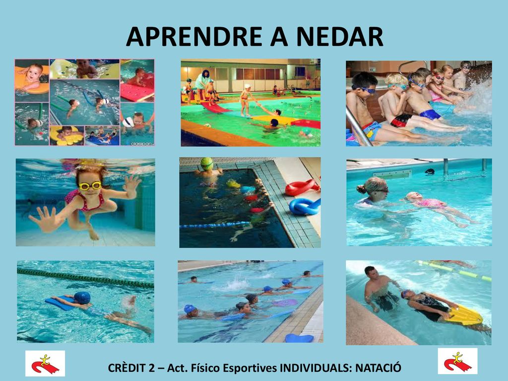 APRENDRE A NEDAR CRÈDIT 2 – Act. Físico Esportives INDIVIDUALS: NATACIÓ