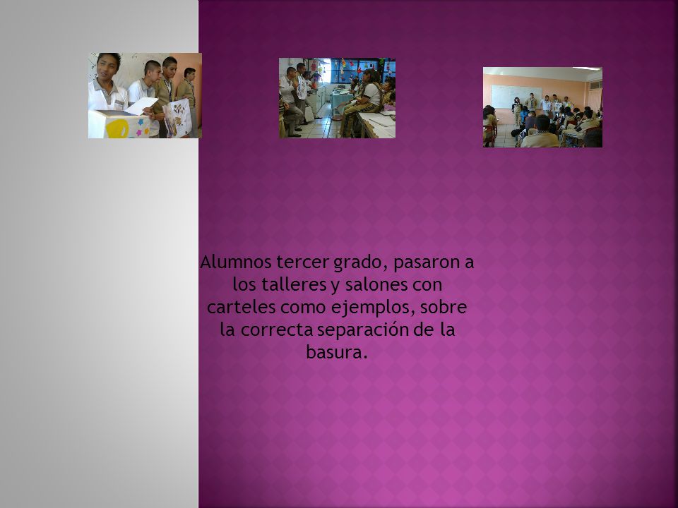 Alumnos tercer grado, pasaron a los talleres y salones con carteles como ejemplos, sobre la correcta separación de la basura.