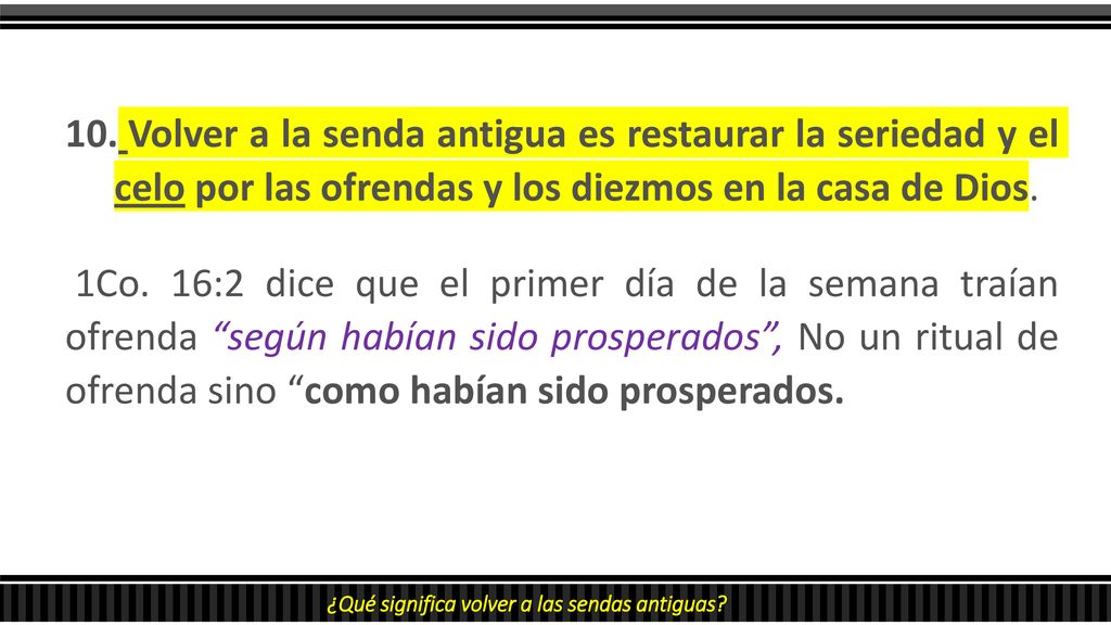 Volver a la senda antigua es restaurar la seriedad y el celo por las ofrendas y los diezmos en la casa de Dios.