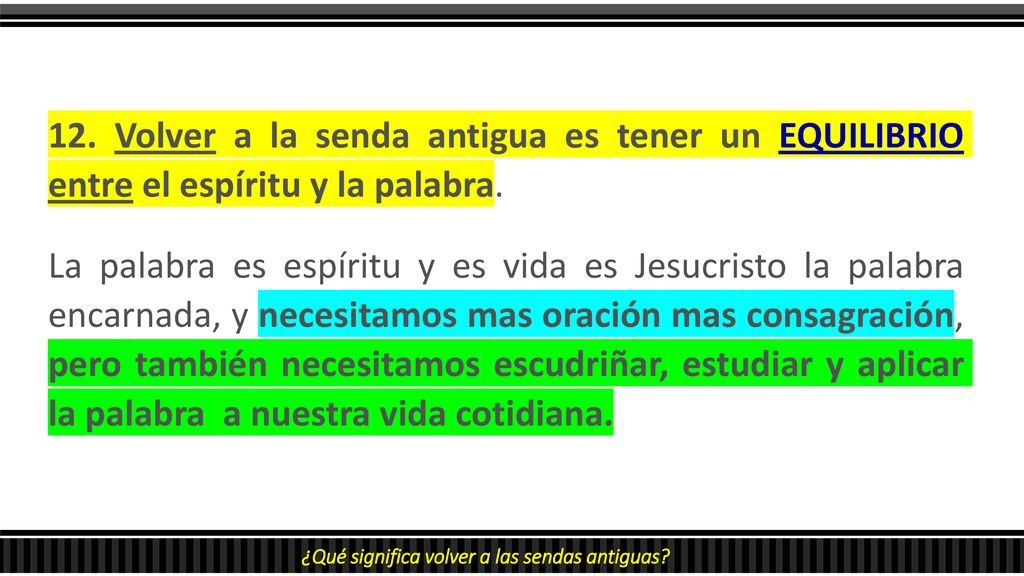 12. Volver a la senda antigua es tener un EQUILIBRIO entre el espíritu y la palabra.