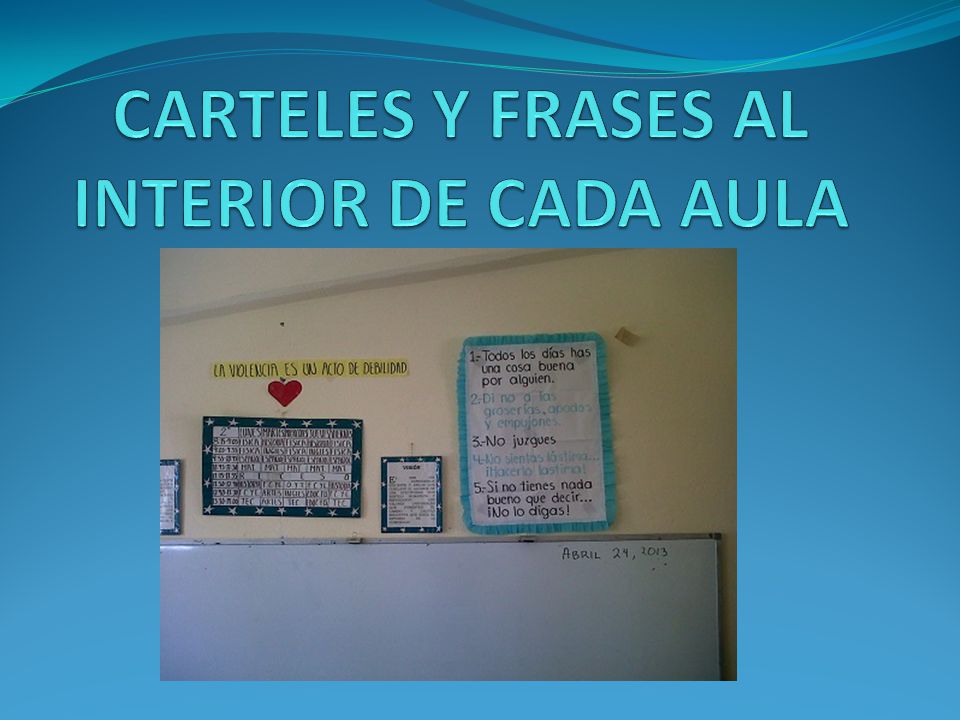 CARTELES Y FRASES AL INTERIOR DE CADA AULA
