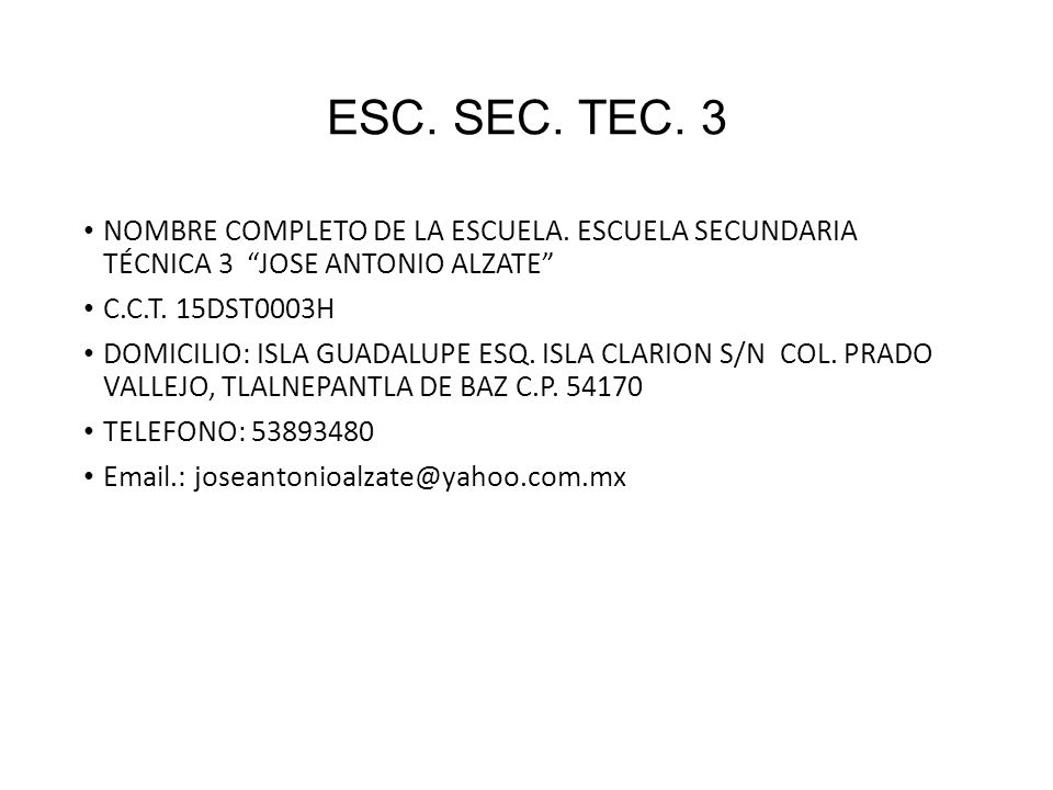 ESC. SEC. TEC. 3 NOMBRE COMPLETO DE LA ESCUELA. ESCUELA SECUNDARIA TÉCNICA 3 JOSE ANTONIO ALZATE