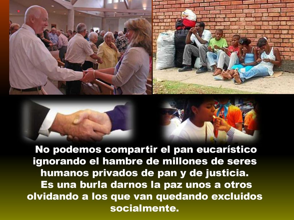 No podemos compartir el pan eucarístico ignorando el hambre de millones de seres humanos privados de pan y de justicia.