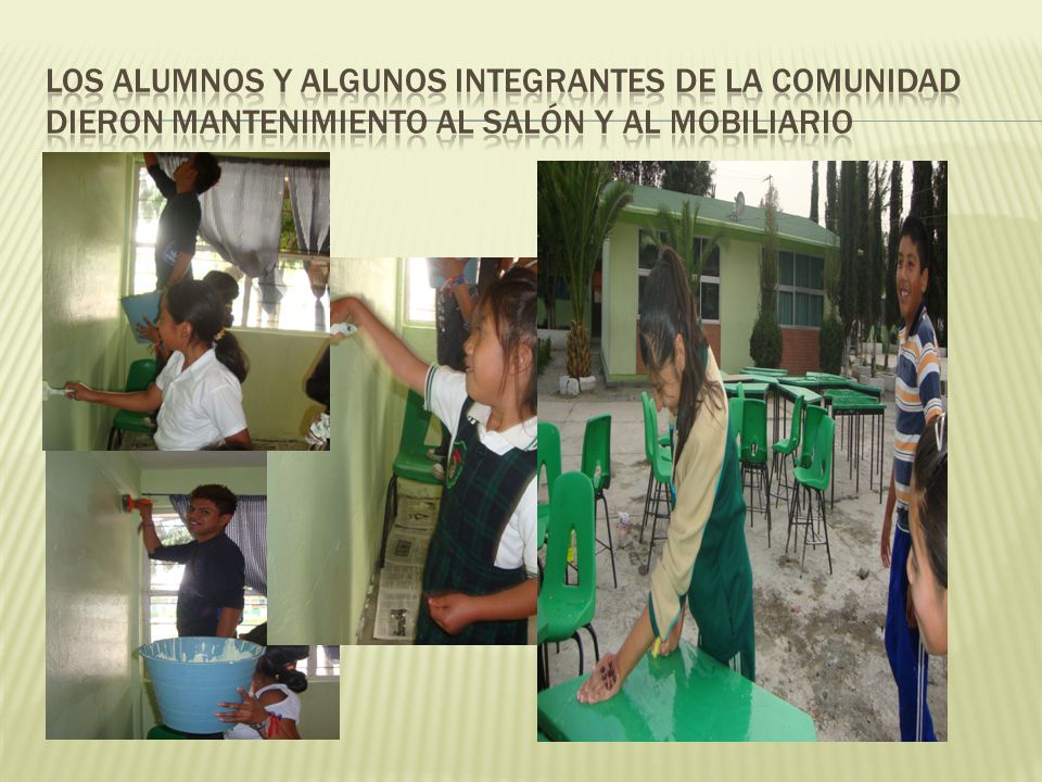 Los alumnos y algunos integrantes de la comunidad dieron mantenimiento al salón y al mobiliario