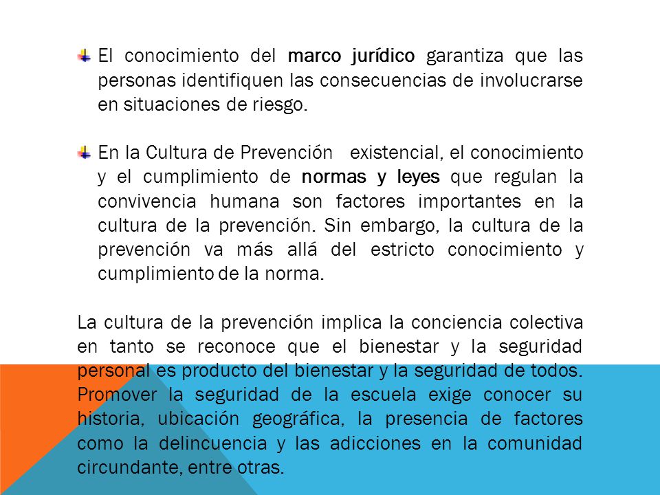 El conocimiento del marco jurídico garantiza que las personas identifiquen las consecuencias de involucrarse en situaciones de riesgo.