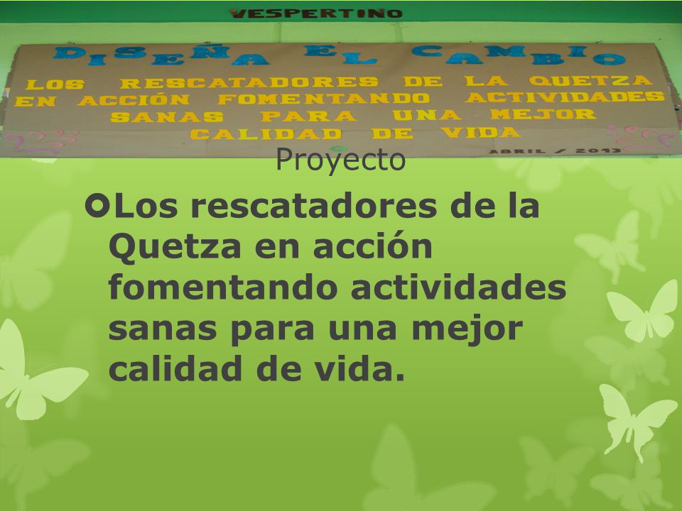 Proyecto Los rescatadores de la Quetza en acción fomentando actividades sanas para una mejor calidad de vida.