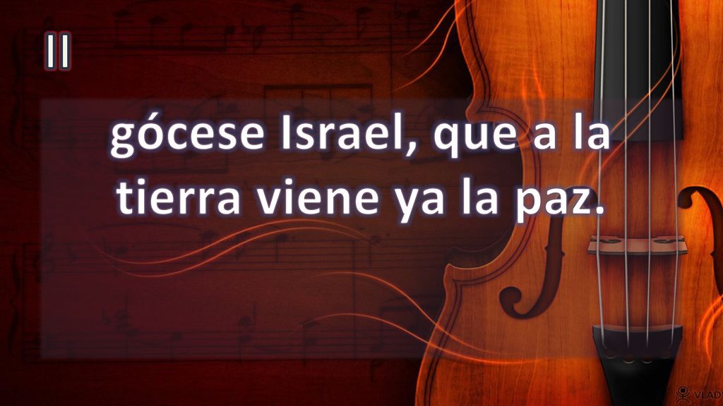 gócese Israel, que a la tierra viene ya la paz.