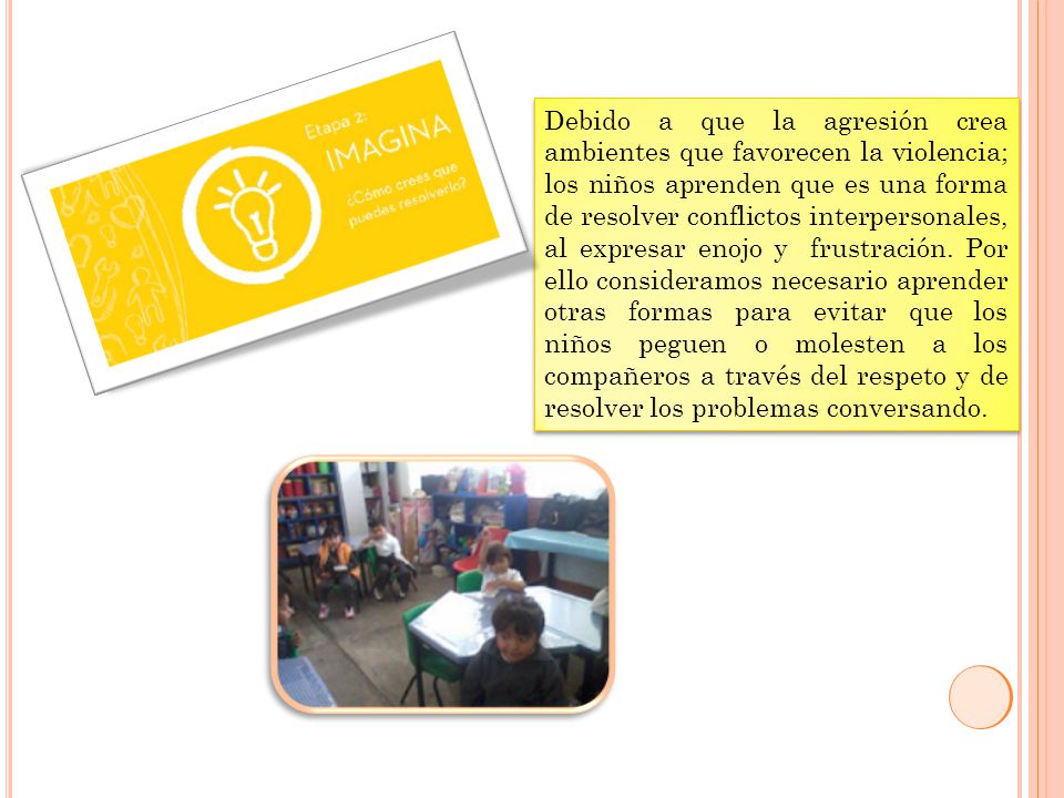 Debido a que la agresión crea ambientes que favorecen la violencia; los niños aprenden que es una forma de resolver conflictos interpersonales, al expresar enojo y frustración.