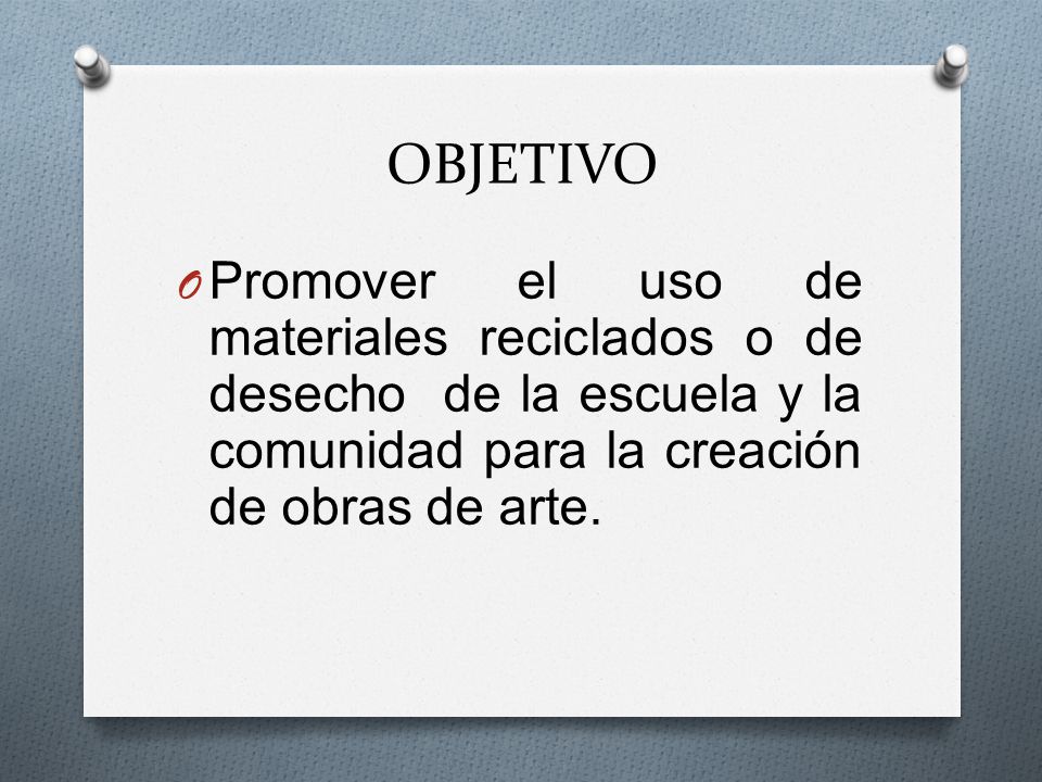Promover el uso de materiales reciclados o de desecho de la escuela y la comunidad para la creación de obras de arte.