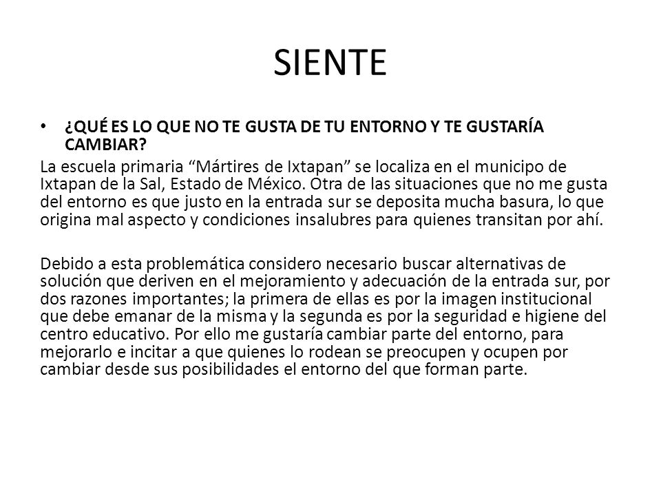 SIENTE ¿QUÉ ES LO QUE NO TE GUSTA DE TU ENTORNO Y TE GUSTARÍA CAMBIAR