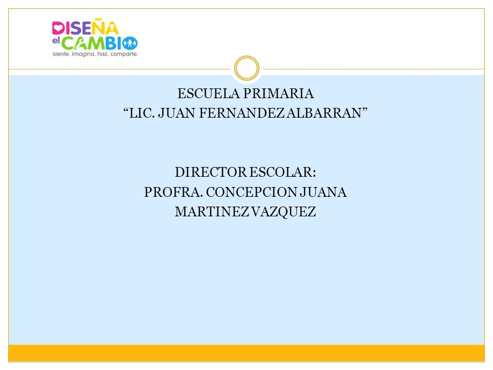 ESCUELA PRIMARIA LIC. JUAN FERNANDEZ ALBARRAN DIRECTOR ESCOLAR: PROFRA.