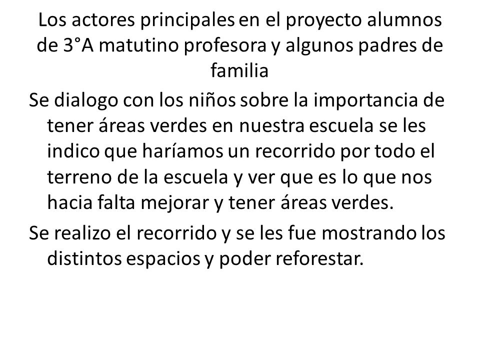 Los actores principales en el proyecto alumnos de 3°A matutino profesora y algunos padres de familia