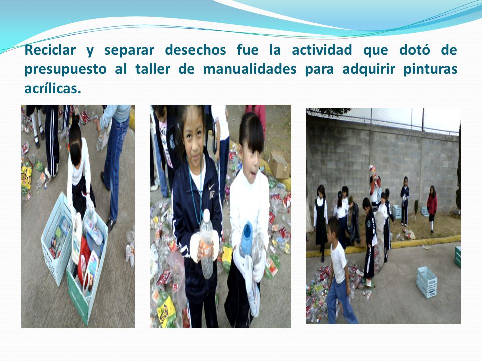 Reciclar y separar desechos fue la actividad que dotó de presupuesto al taller de manualidades para adquirir pinturas acrílicas.