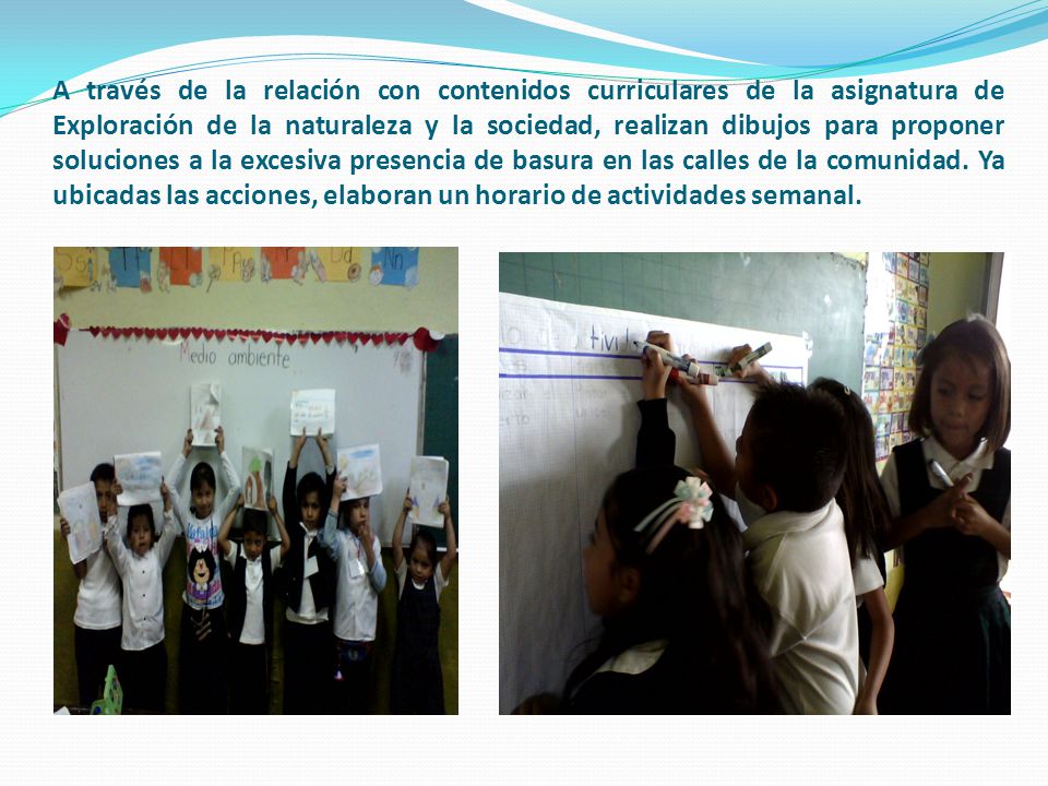 A través de la relación con contenidos curriculares de la asignatura de Exploración de la naturaleza y la sociedad, realizan dibujos para proponer soluciones a la excesiva presencia de basura en las calles de la comunidad.