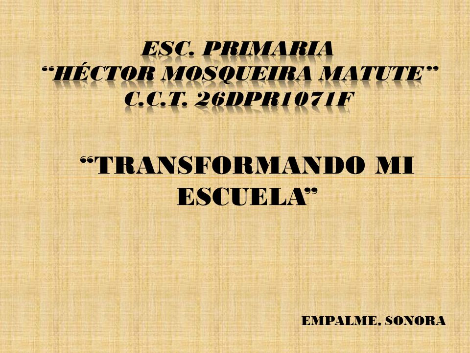 ESC. PRIMARIA HÉCTOR MOSQUEIRA MATUTE c.c.t. 26dpr1071f
