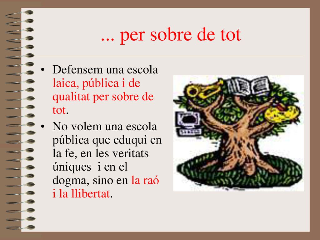 ... per sobre de tot Defensem una escola laica, pública i de qualitat per sobre de tot.