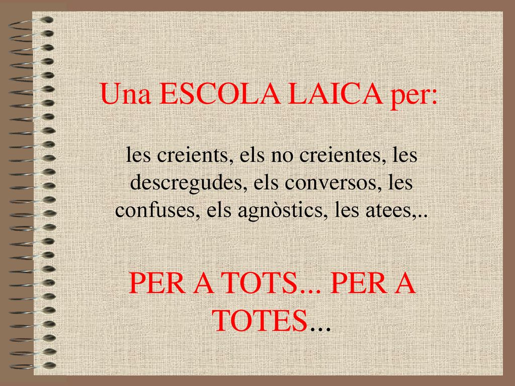 Una ESCOLA LAICA per: PER A TOTS... PER A TOTES...