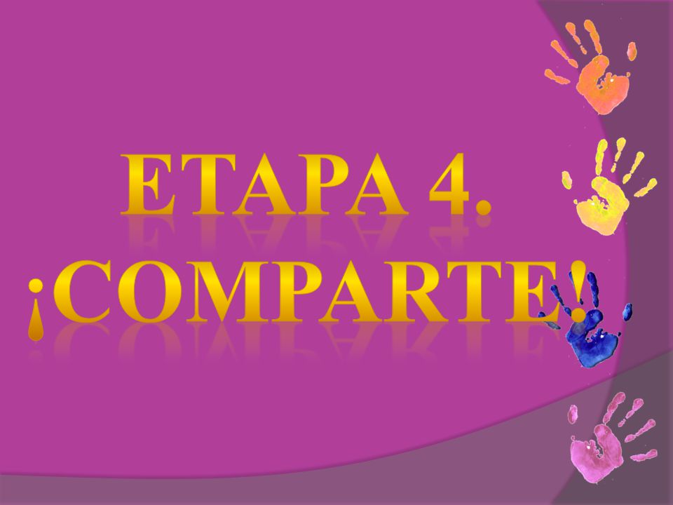 ETAPA 4. ¡COMPARTE!