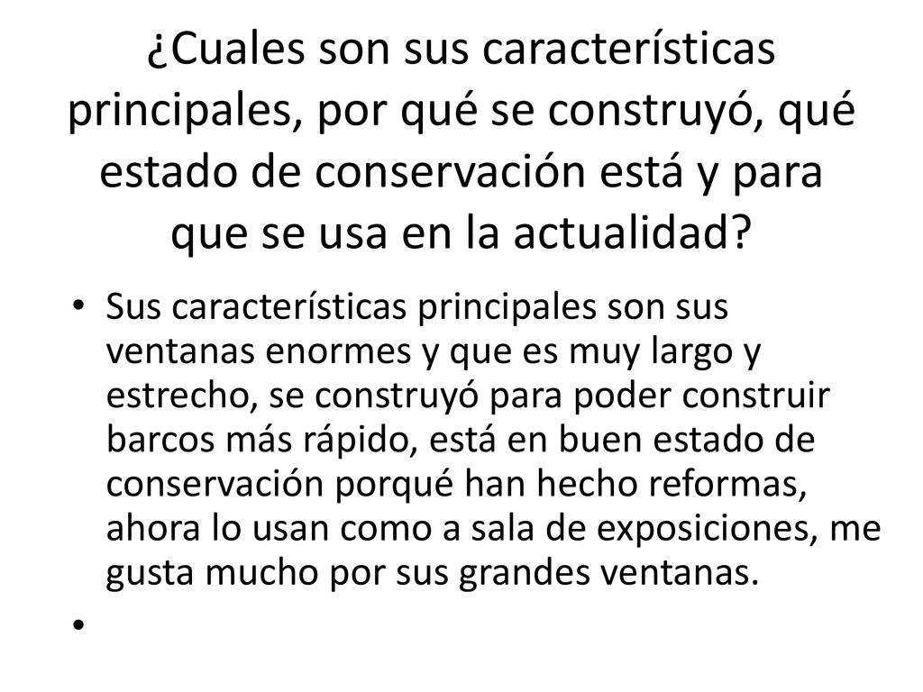 ¿Cuales son sus características principales, por qué se construyó, qué estado de conservación está y para que se usa en la actualidad