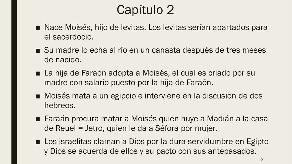 Capítulo 2 Nace Moisés, hijo de levitas. Los levitas serían apartados para el sacerdocio.
