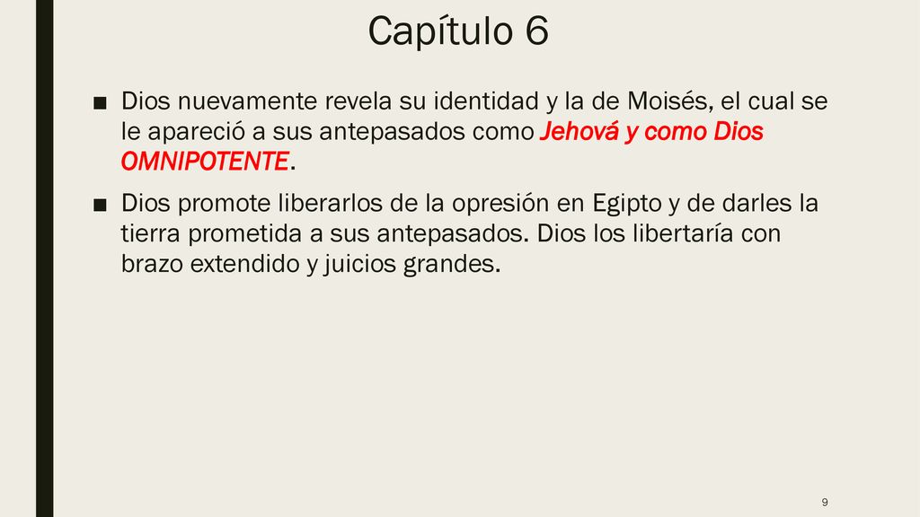 Capítulo 6 Dios nuevamente revela su identidad y la de Moisés, el cual se le apareció a sus antepasados como Jehová y como Dios OMNIPOTENTE.