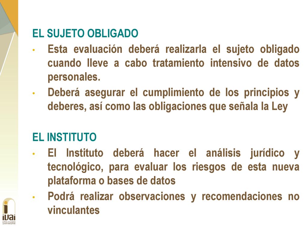 EL SUJETO OBLIGADO Esta evaluación deberá realizarla el sujeto obligado cuando lleve a cabo tratamiento intensivo de datos personales.