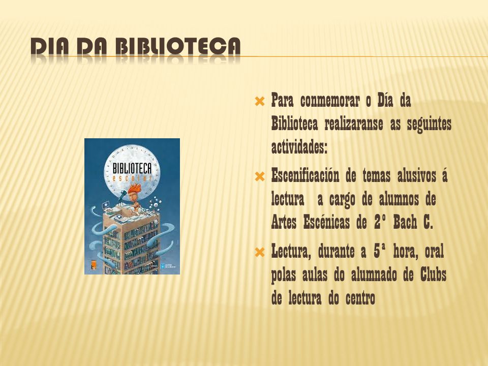Dia da Biblioteca Para conmemorar o Día da Biblioteca realizaranse as seguintes actividades: