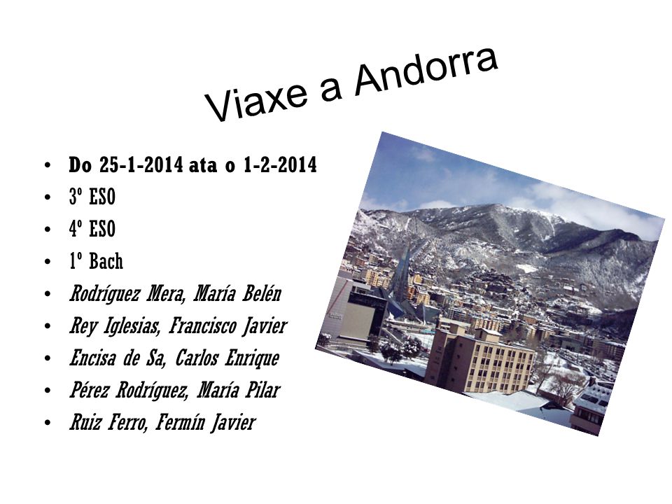 Viaxe a Andorra Do ata o º ESO 4º ESO 1º Bach