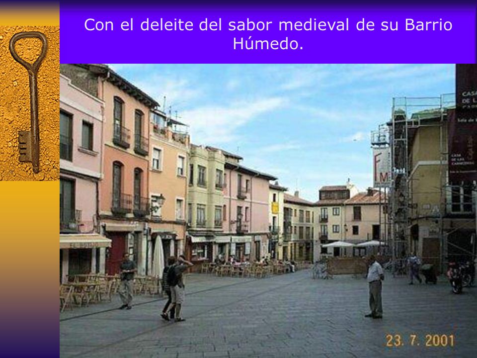 Con el deleite del sabor medieval de su Barrio Húmedo.