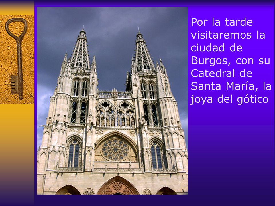 Por la tarde visitaremos la ciudad de Burgos, con su Catedral de Santa María, la joya del gótico