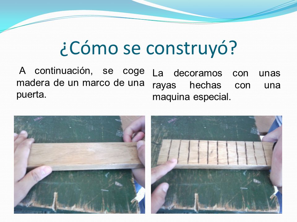 ¿Cómo se construyó. A continuación, se coge madera de un marco de una puerta.