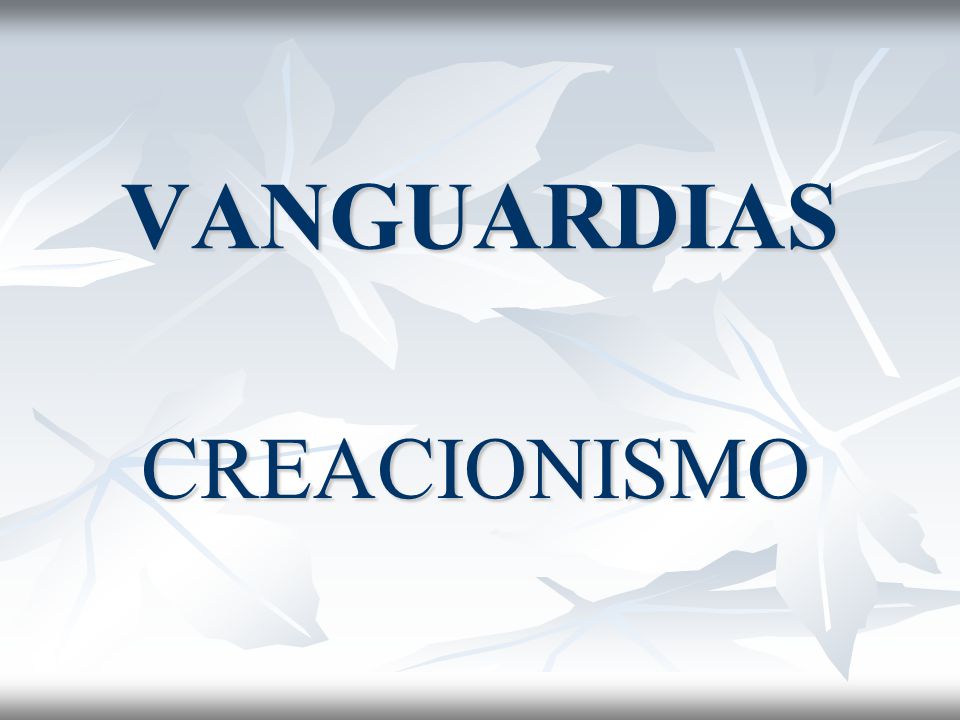 VANGUARDIAS CREACIONISMO