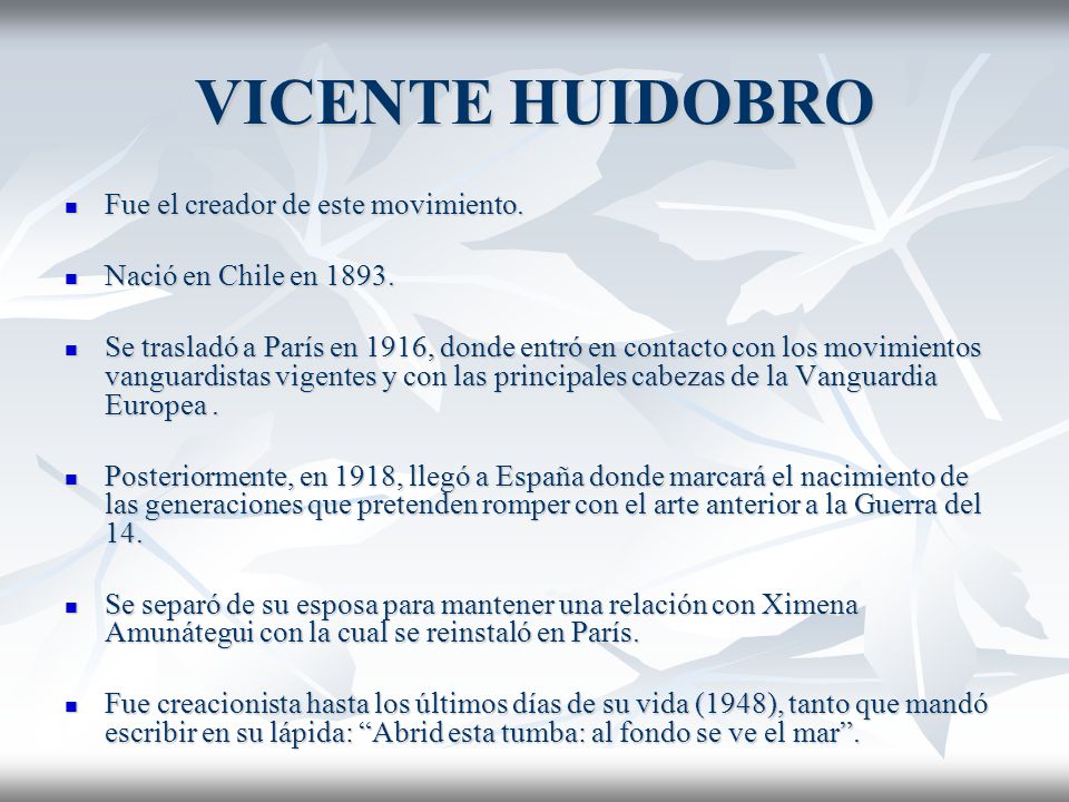 VICENTE HUIDOBRO Fue el creador de este movimiento.