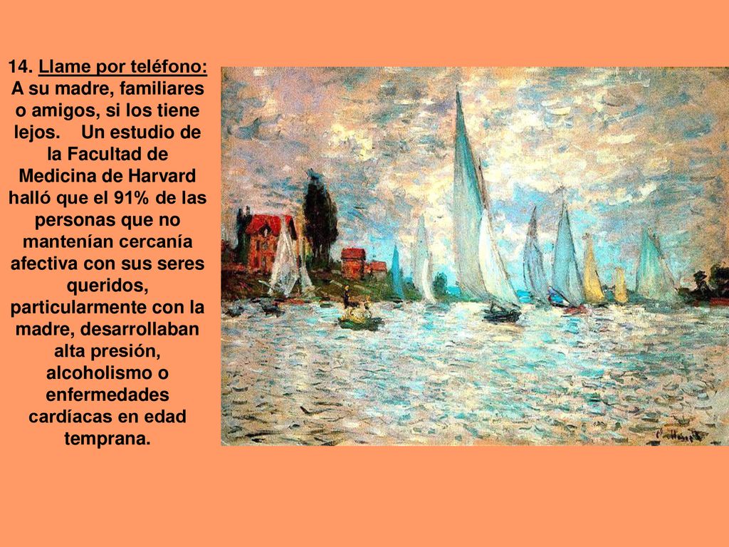 14. Llame por teléfono: A su madre, familiares o amigos, si los tiene lejos.