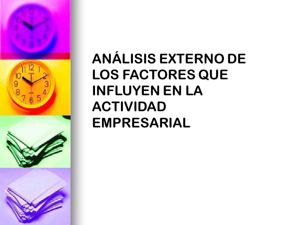 ANÁLISIS EXTERNO DE LOS FACTORES QUE INFLUYEN EN LA ACTIVIDAD EMPRESARIAL