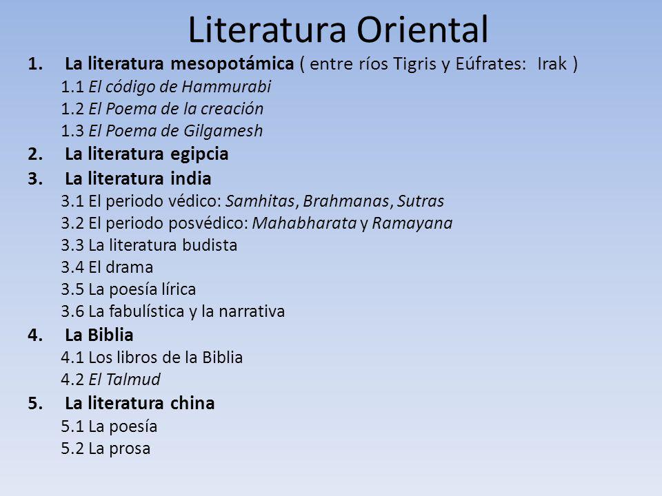 Literatura Oriental La literatura mesopotámica ( entre ríos Tigris y Eúfrates: Irak ) 1.1 El código de Hammurabi.