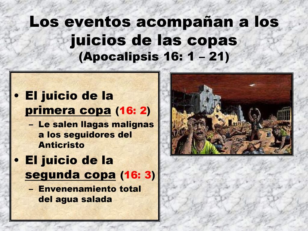 Los eventos acompañan a los juicios de las copas (Apocalipsis 16: 1 – 21)