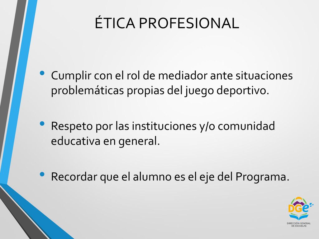 ÉTICA PROFESIONAL Cumplir con el rol de mediador ante situaciones problemáticas propias del juego deportivo.