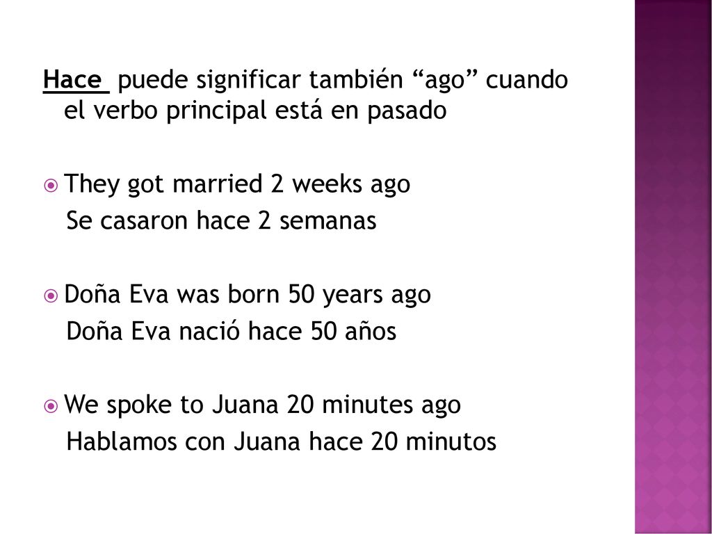 Hace puede significar también ago cuando el verbo principal está en pasado
